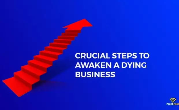 Crucial Steps to Awaken a Dying Business