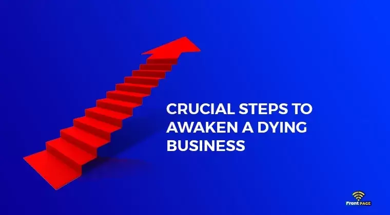 Crucial Steps to Awaken a Dying Business